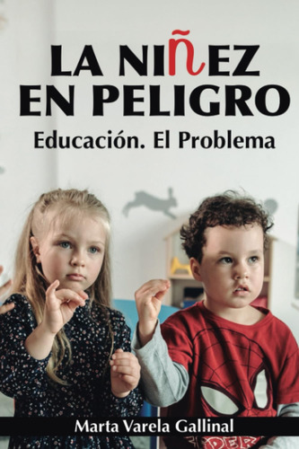 Libro: La Niñez En Peligro.: Educación. El Problema (spanish