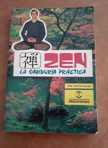 Zen La Sabiduria Practica - Jose Santos Nalda - Paidotribo