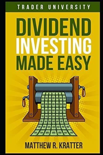 Dividend Investing Made Easy - Kratter, Matthew R., De Kratter, Matthew. Editorial Independently Published En Inglés