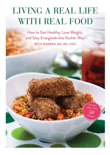 Libro: Living A Real Life With Real Food: How To Get Healthy