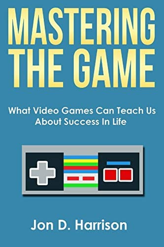 Libro: Mastering The Game: What Video Games Can Teach Us In