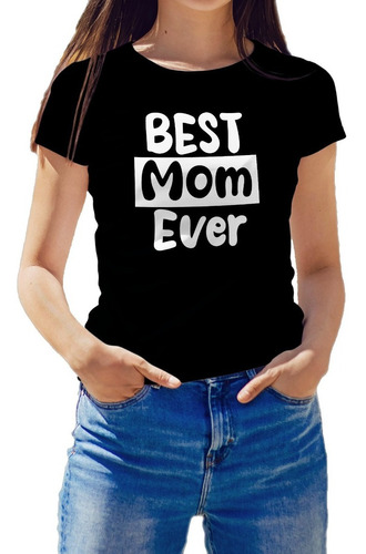 Polera Best Mom Ever - La Mejor Mamá Dia De La Madre