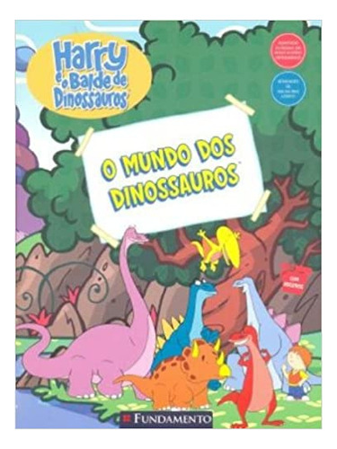 Harry E O Balde De Dinossauros: O Mundo Dos Dinossauros, De Halina Silva. Editora Fundamento Em Português