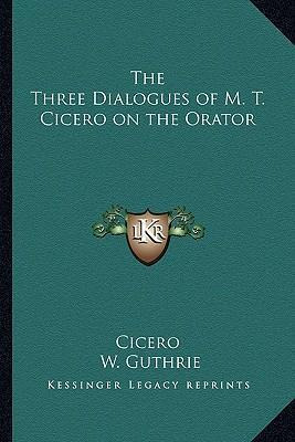 Libro The Three Dialogues Of M. T. Cicero On The Orator -...