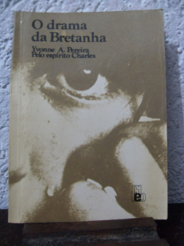 O Drama Da Bretanha - Yvonne A. Pereira / Charles