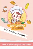 Comprar Libro: Estoy Cocinando Con Mamá Mis Recetas Favoritas Libro
