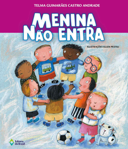 Menina não entra, de Andrade, Telma Guimarães Castro. Série Coisas de criança Editora do Brasil, capa mole em português, 2007
