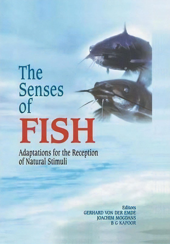 The Senses Of Fish : Adaptations For The Reception Of Natural Stimuli, De Gerhard Von Der Emde. Editorial Springer, Tapa Blanda En Inglés