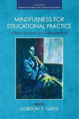 Mindfulness For Educational Practice, De Gordon S. Gates. Editorial Information Age Publishing, Tapa Blanda En Inglés