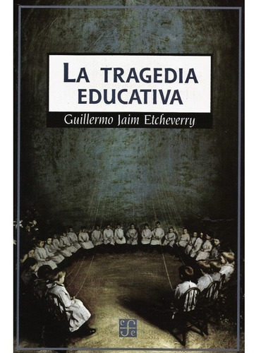 La Tragedia Educativa Guillermo Jaim Etcheverry