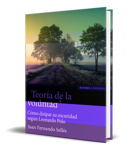 Teoria De La Voluntad, De Juan Fernando Selles. Editorial S.a. Eunsa. Ediciones Universidad De Navarra, Tapa Blanda En Español, 2021