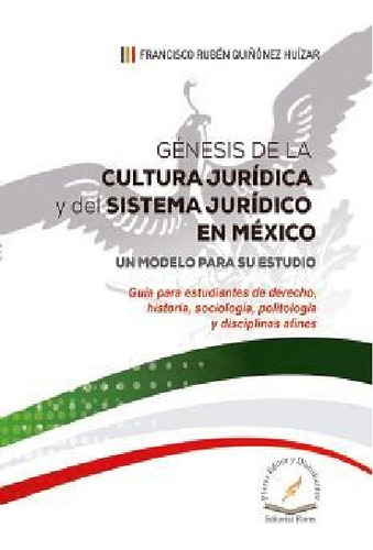 Génesis De La Cultura Jurídica Y Del Sistema Jurídico En Mé