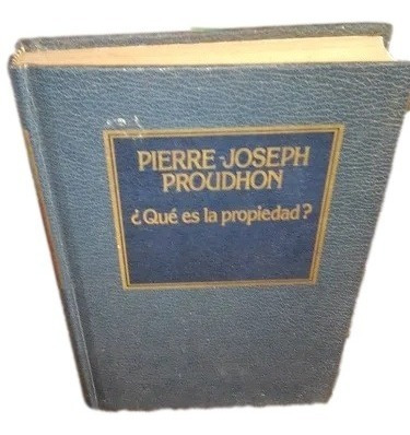 Qué Es La Propiedad Pierre Joseph Proudhon C16