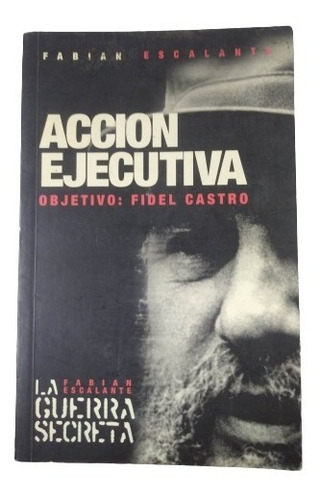 Acción Ejecutiva: Objetivo Fidel Castro