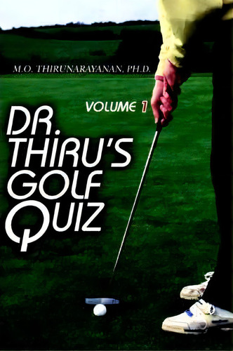 Dr. Thiru's Golf Quiz, De M O Thirunarayanan. Editorial Iuniverse, Tapa Blanda En Inglés