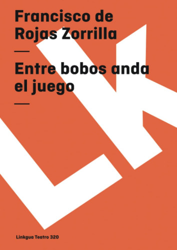 Libro: Entre Bobos Anda El Juego (teatro) (spanish Edition)