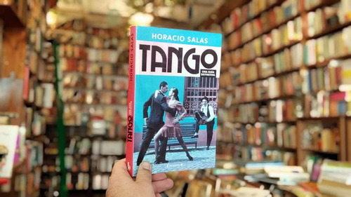 Tango. Una Guía Definitiva. Horacio Salas.