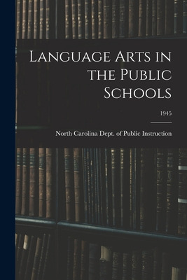 Libro Language Arts In The Public Schools; 1945 - North C...