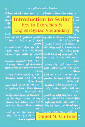 Introduction To Syriac: Key To Exercises & English-syriac Vocabulary, De Gurtner, Daniel M.. Editorial Ibex Publ, Tapa Blanda En Inglés