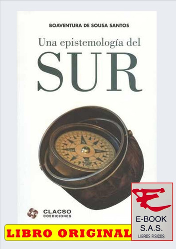 Una Epistemología Del Sur/  Boaventura De Sousa Santos