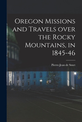 Libro Oregon Missions And Travels Over The Rocky Mountain...