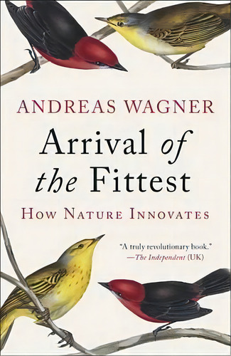 Arrival Of The Fittest : How Nature Innovates, De Professor Andreas Wagner. Editorial Current, Tapa Blanda En Inglés