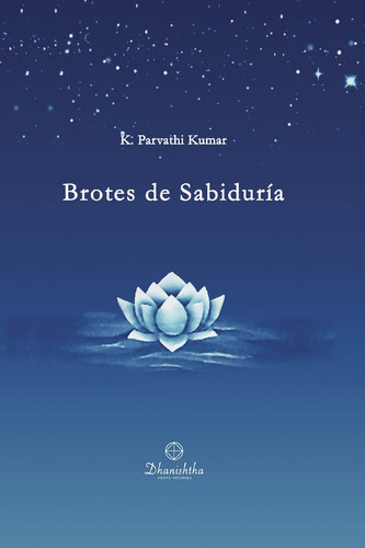 Brotes De Sabiduría: No, de Parvathi Kumar, Kambhampati., vol. 1. Editorial Ac Dhanishtha, tapa pasta blanda, edición 1 en español, 2023