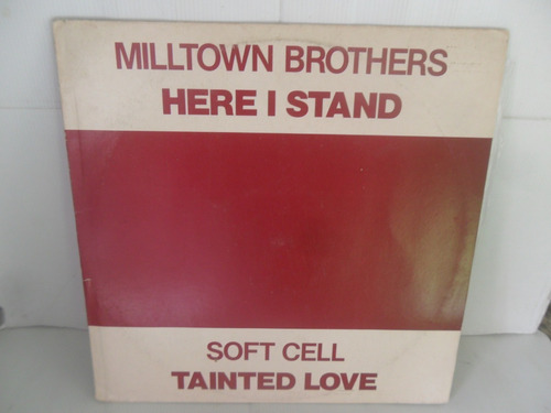 Soft Cell -tainted Love / Miltown Brothers - Here I Stand . 