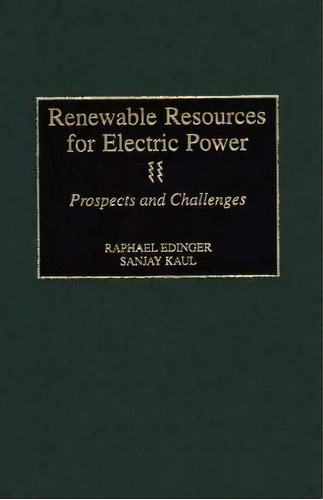 Renewable Resources For Electric Power : Prospects And Challenges, De Raphael Edinger. Editorial Abc-clio, Tapa Dura En Inglés, 2000