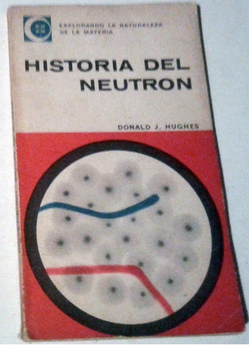 Libro De Donald J. Hughes : Historia Del Neutrón