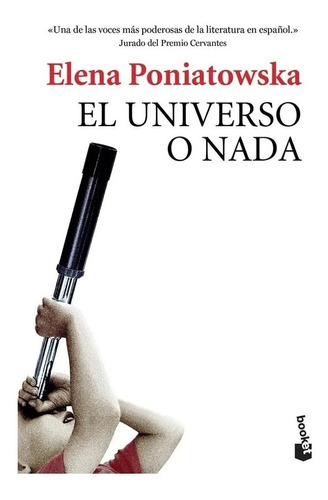 El Universo O Nada / Elena Poniatowska