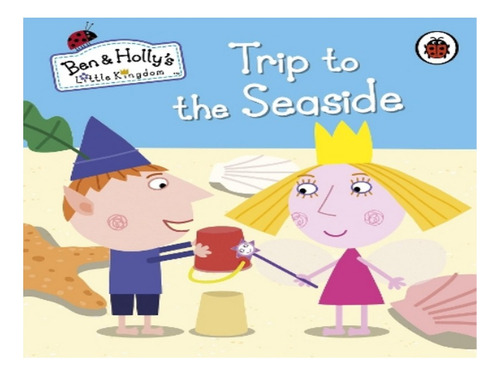 Ben And Holly's Little Kingdom: Trip To The Seaside - . Eb06