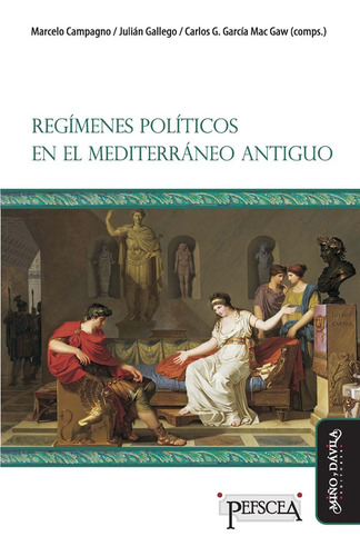 Regímenes Políticos En El Mediterráneo Antiguo, de Campagno Gallego., vol. Volumen Unico. Editorial MIÑO Y DAVILA, edición 1 en español, 2016