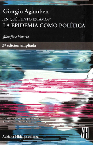 Epidemia Como Politica En Que Punto Estamos, La, De Agamben, Giorgio. Editorial Adriana Hidalgo Editora, Tapa Blanda, Edición 3 En Español, 2021