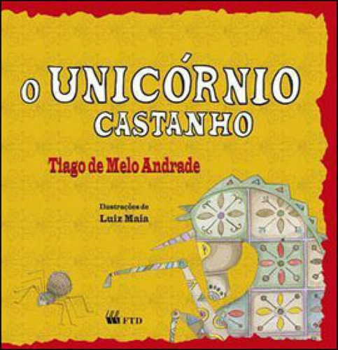 UNICORNIO CASTANHO, O, de Tiago de Melo Andrade. Editora FTD, capa mole, edição 2012 em português