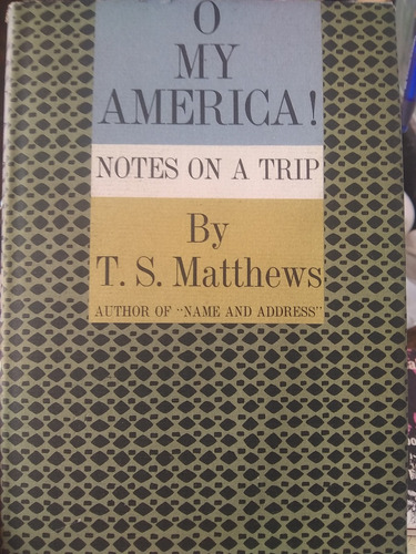  O My America! Notes On Trip T S Matthews Tapa Dura Impecabl