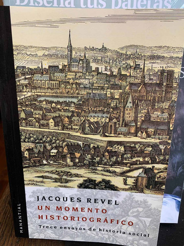 Un Momento Historiografico. Jacques Revel · Manantial
