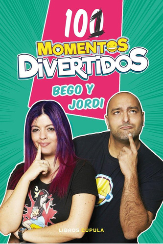 Libro: 101 Momentos Divertidos. Bego & Jordi. Libros Cãºpula