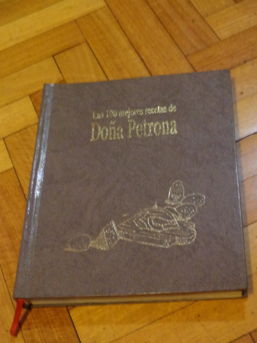 Las 100 Mejores Recetas De Doña Petrona. Tapa Dura Impecable