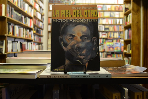 La Piel Del Otro. La Novela De Amodio Pérez. Hugo Fontana. 