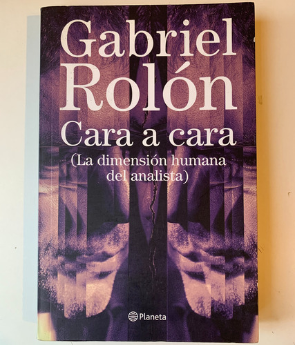 Cara A Cara (la Dimensión Humana Del Analista) Gabriel Rolón (Usado)
