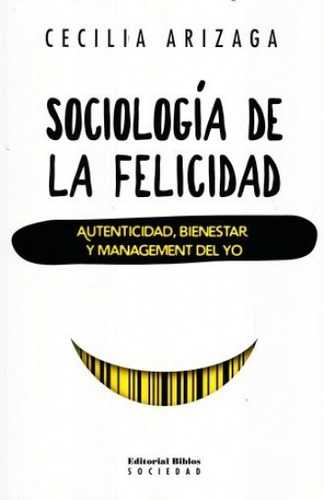 Sociología De La Felicidad - Cecilia Arizaga