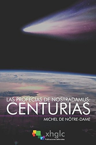 Las Profecias De Nostradamus: Centurias: Incluye Testamento, De De Notre-dame, Michel. Editorial Independently Published, Tapa Blanda En Español, 2017