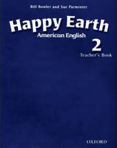 American Happy Earth 2- Teacher`s Book / Bowler, Bill & Parm