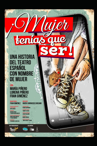 Libro: ¡mujer Tenías Que Ser!: (una Historia Del Teatro Espa