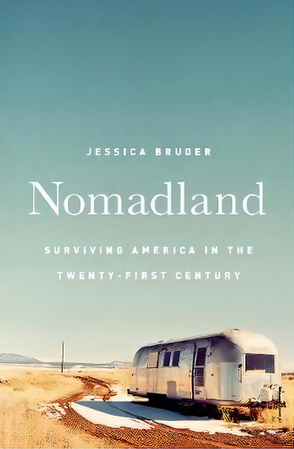 Nomadland : Surviving America In The Twenty-first Century, De Jessica Bruder. Editorial Ww Norton & Co, Tapa Dura En Inglés, 2019