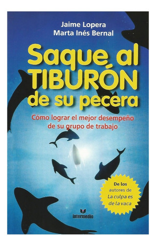 Saque Al Tiburon De Su Pecera Libro Del Autor Jaime Lopera