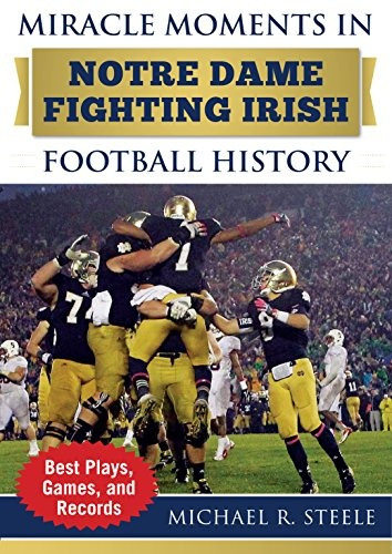 Miracle Moments In Notre Dame Fighting Irish Football Histor