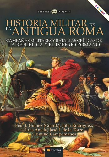Historia Militar De La Antigua Roma, De Gomez, Francisco J.. Editorial Nowtilus, Tapa Blanda En Español