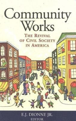 Libro Community Works : The Revival Of Civil Society In A...